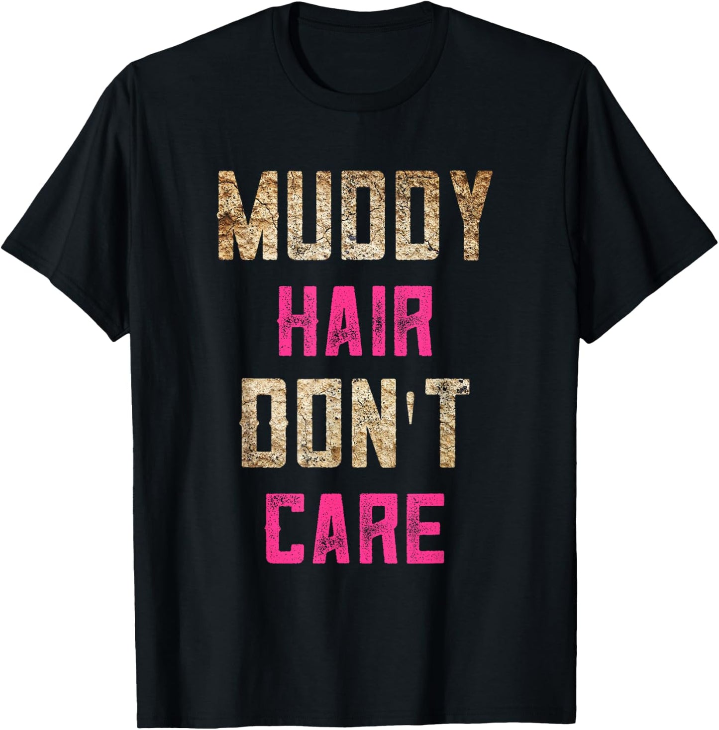 Mud Run Stuff Muddy Hair Don't Care 5K Runners Running Team T-Shirt - T-Shirt | Black