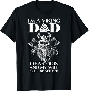 I'm A Viking Dad - I Fear Odin And My Wife - Funny Viking T-Shirt - T-Shirt | Black