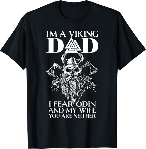 I'm A Viking Dad - I Fear Odin And My Wife - Funny Viking