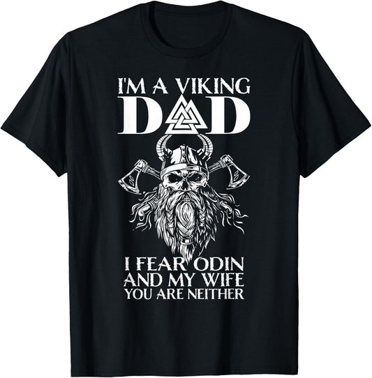 I'm A Viking Dad - I Fear Odin And My Wife - Funny Viking T-Shirt - T-Shirt | Black