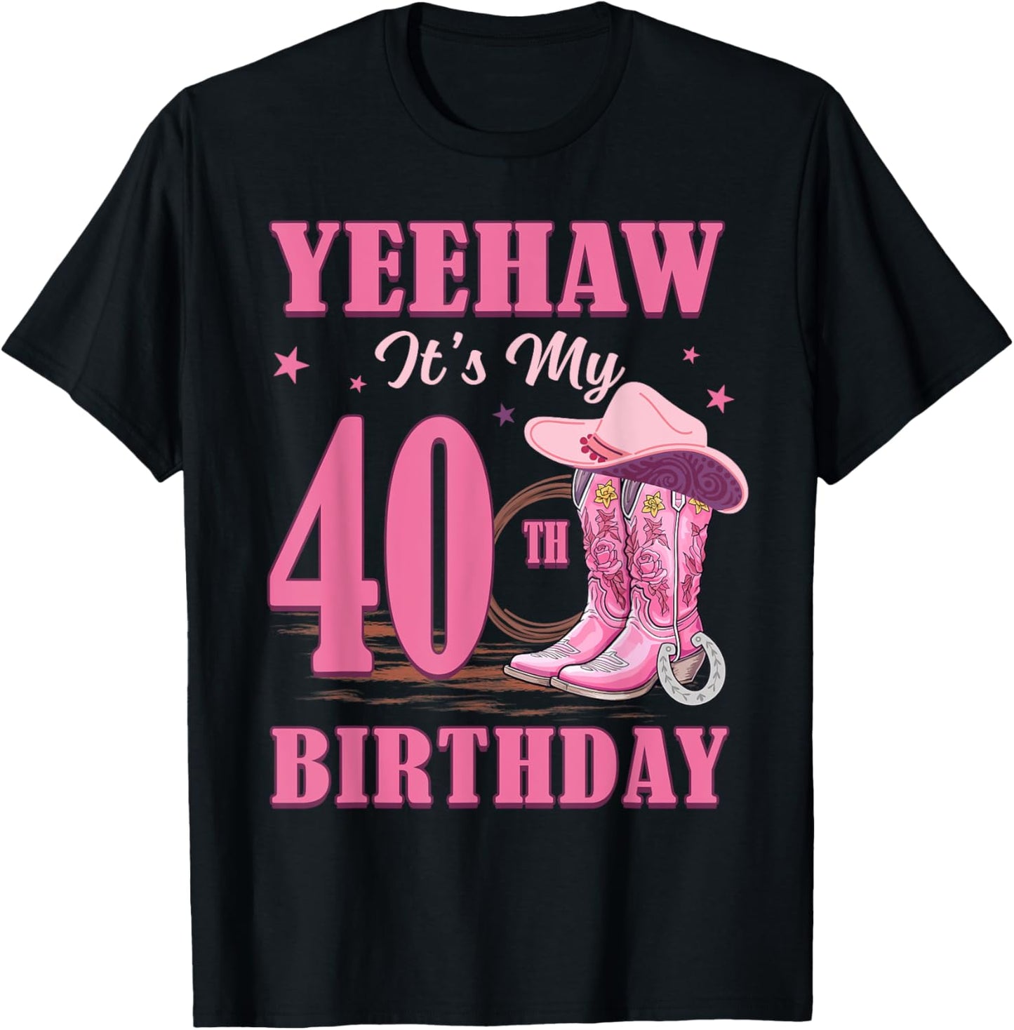 Yeehaw It's My 40th Birthday Cowgirl Country Western Girl T-Shirt - T-Shirt | Black