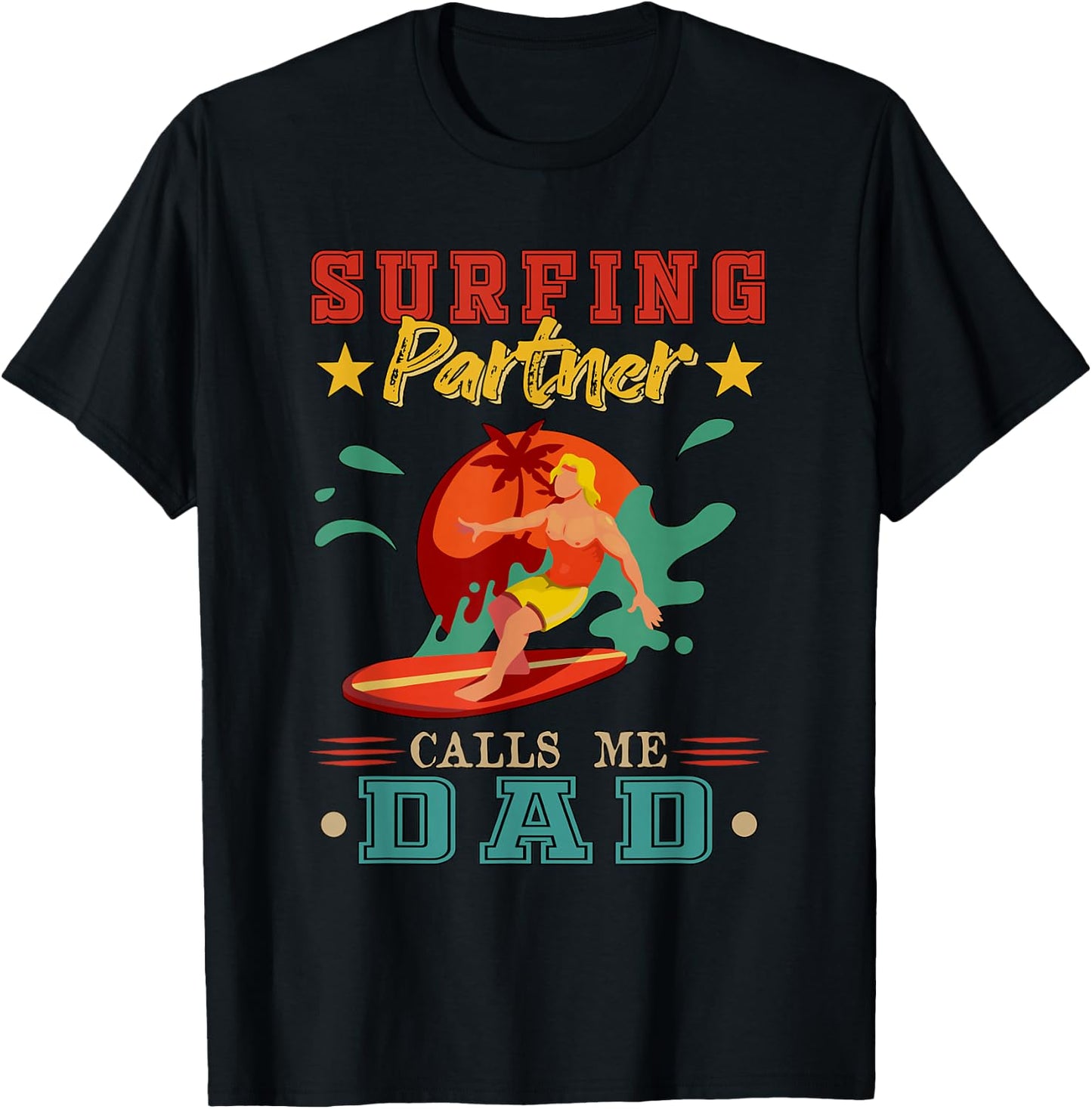Surfing Partner Calls Me Dad Father's Day Surfer Lover T-Shirt - T-Shirt | Black