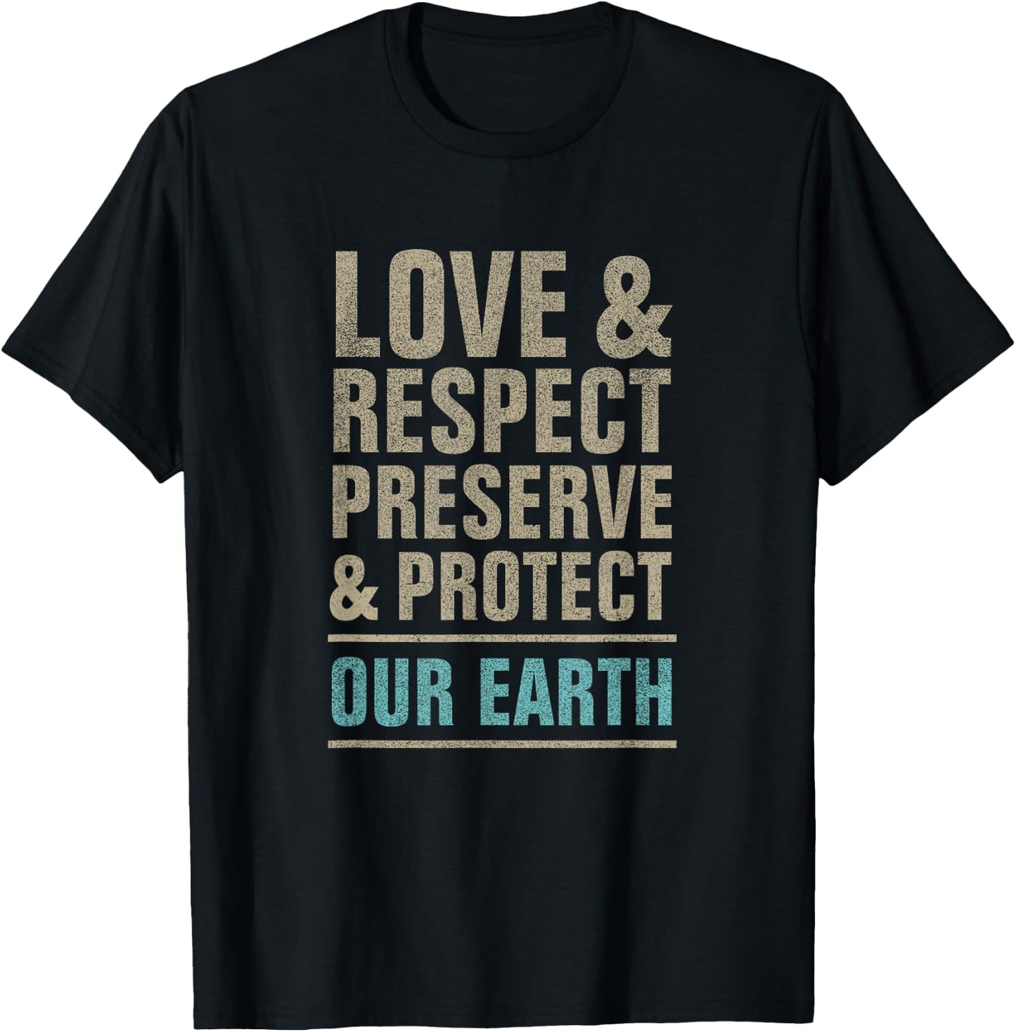Save our Earth, love respect preserve and protect, earth day T-Shirt - T-Shirt | Black