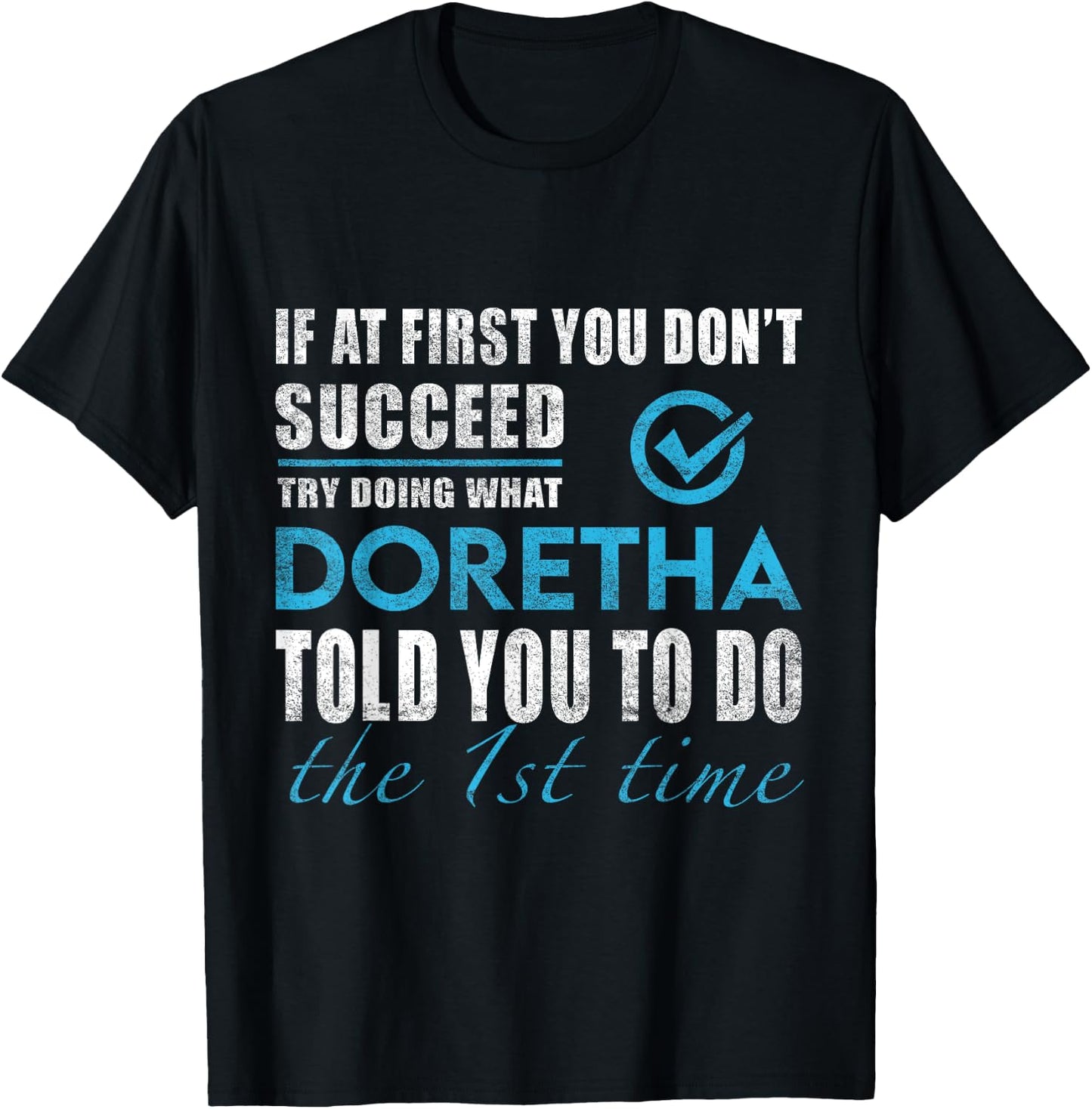 Doretha Name - Try What Doretha Told You To Do T-Shirt - T-Shirt | Black