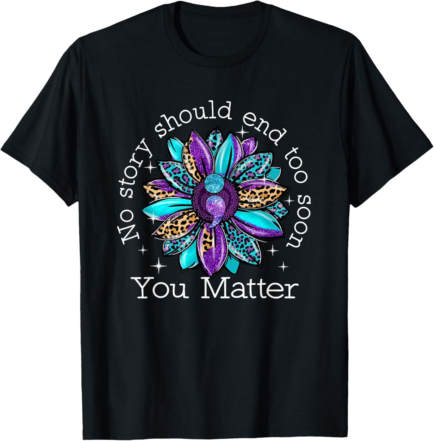 No Story Should End Too Soon Sunflower Suicide Awareness T-Shirt - T-Shirt | Black