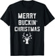 Merry Buckin' Christmas Redneck Costume Reindeer Deer Ugly T-Shirt - T-Shirt | Black