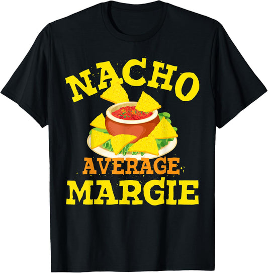 Nacho Average MARGIE Funny Birthday Personalized Name Gift T-Shirt - T-Shirt | Black