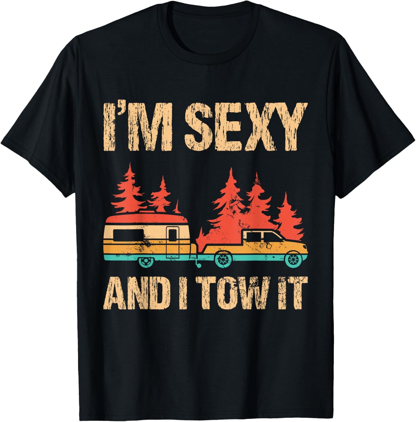 I'm Sexy and I Tow It Bigfoot Camp Trees Hike Hiking Camping T-Shirt - T-Shirt | Black