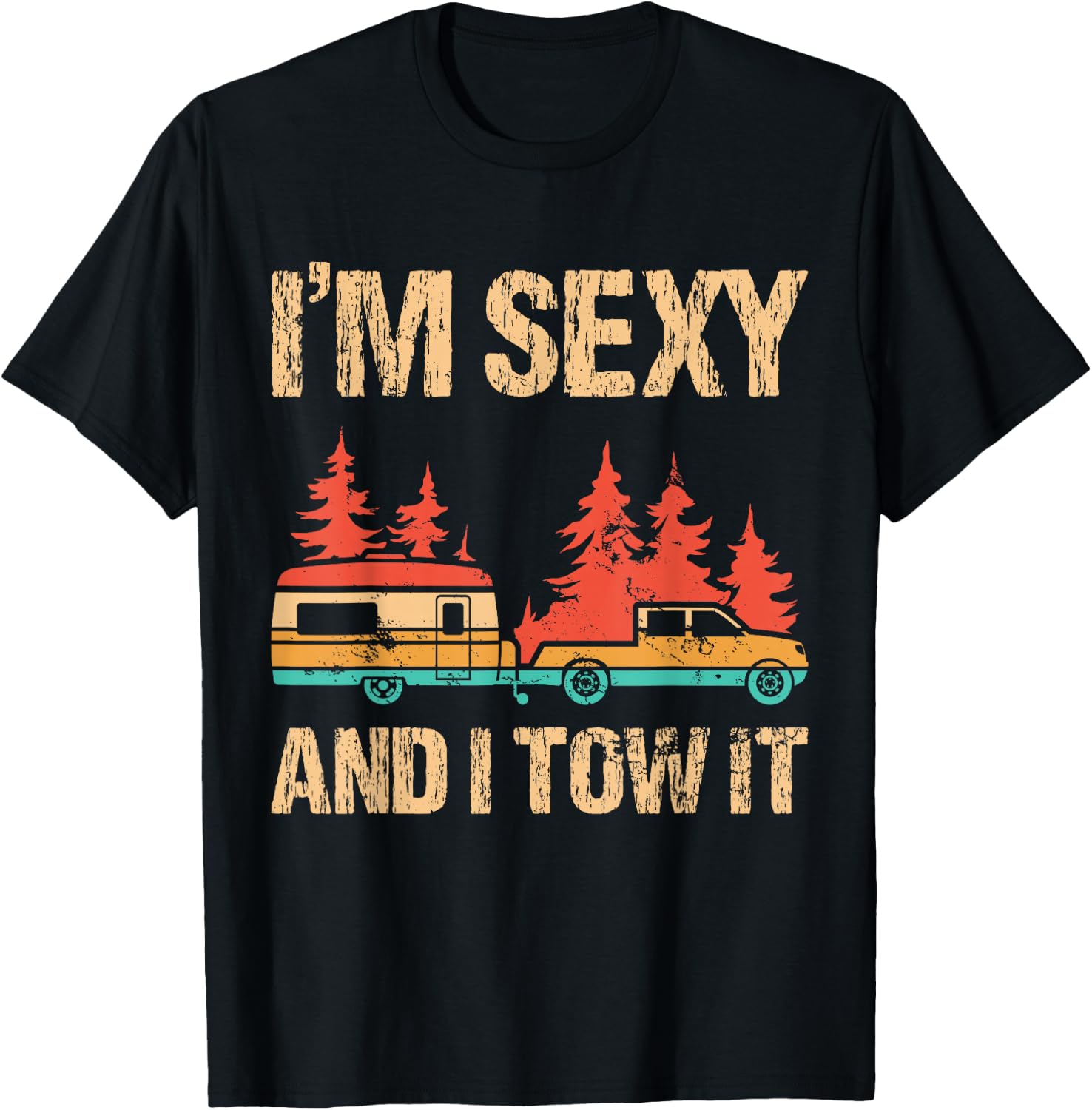 I'm Sexy and I Tow It Bigfoot Camp Trees Hike Hiking Camping T-Shirt - T-Shirt | Black