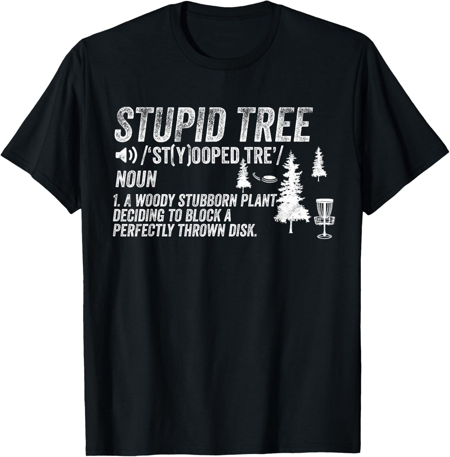 Funny Disc Golf Frisbee Golfing Gifts - Stupid Tree T-Shirt - T-Shirt | Black