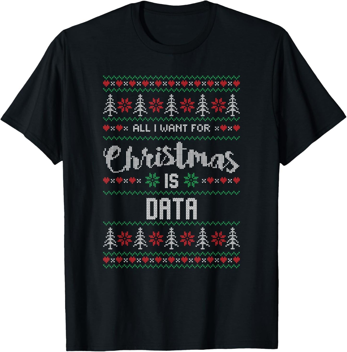 All I Want For Christmas Is Data Science Gifts T-Shirt - T-Shirt | Black