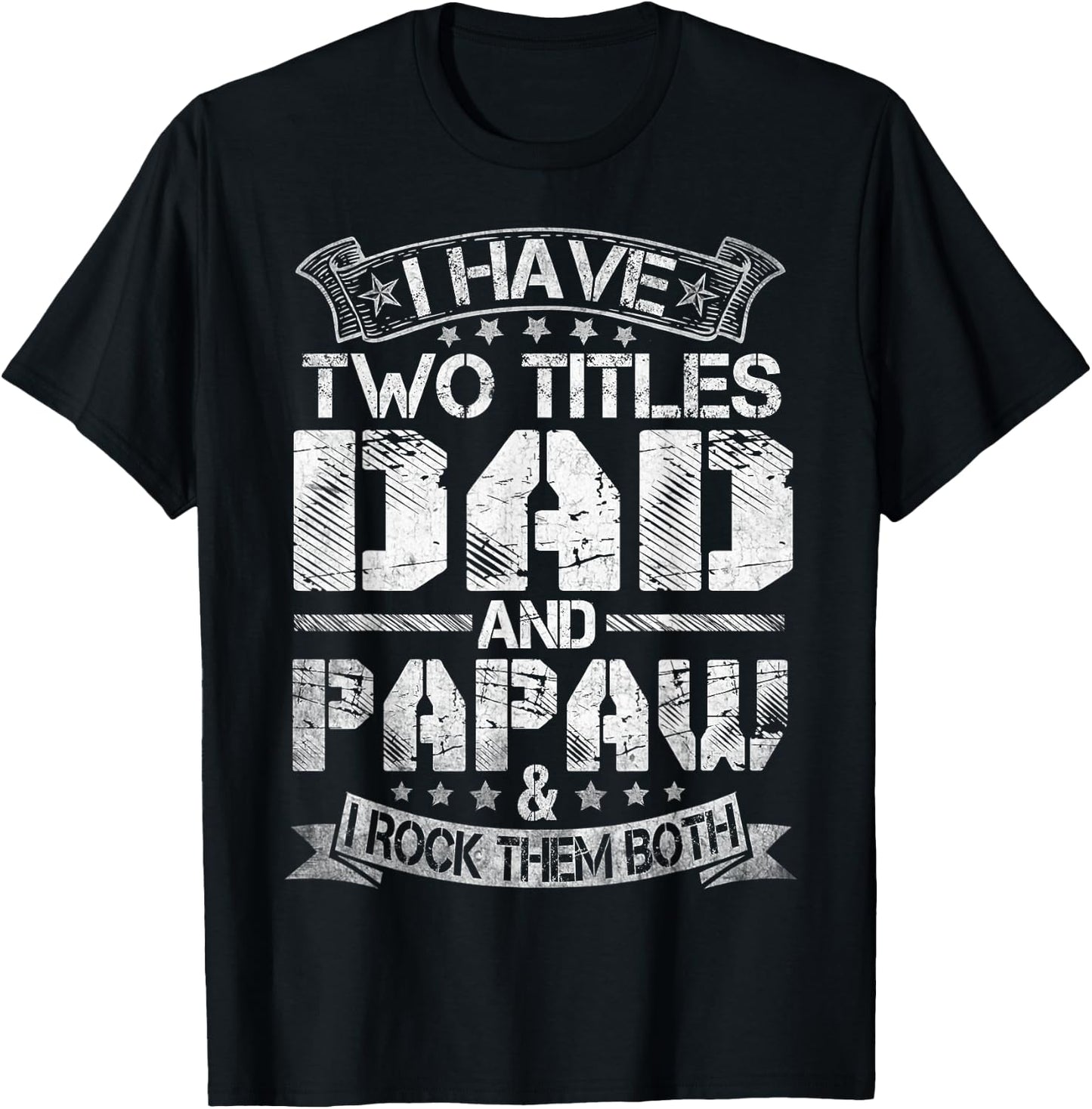 I Have Two Titles Dad And Papaw Funny Fathers Day T-Shirt - T-Shirt | Black