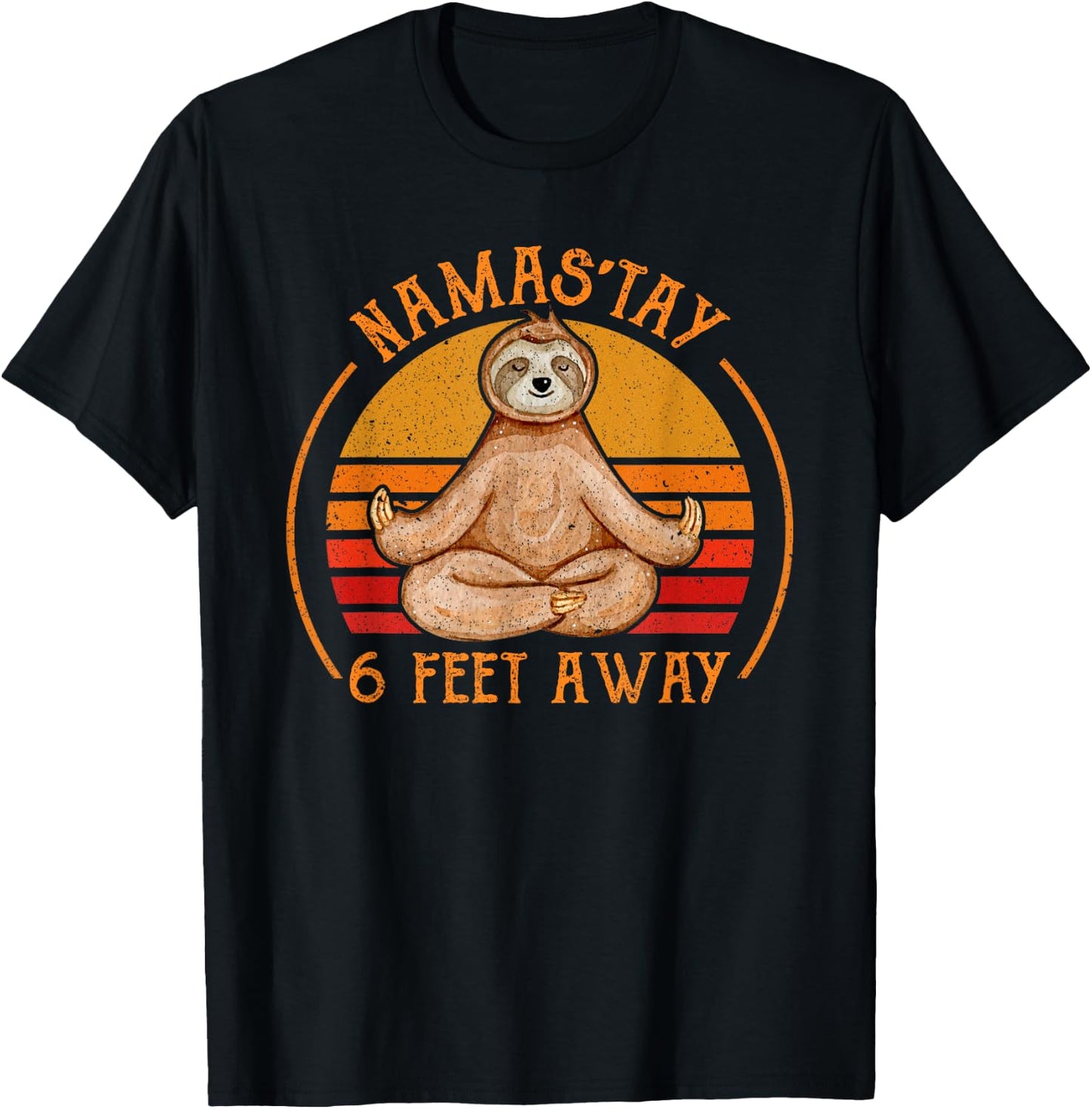 Namaste Namas'tay 6 Feet Away Funny Sloth Lover Quarantine T-Shirt - T-Shirt | Black