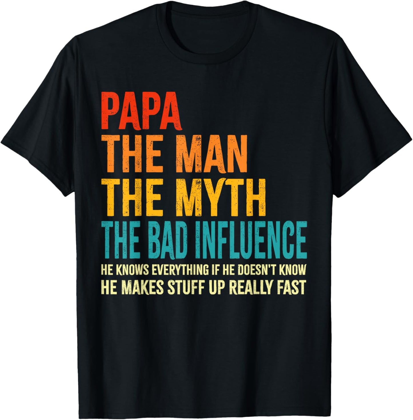 Papa The Man The Myth The Bad Influence Funny Father's Day T-Shirt - T-Shirt | Black