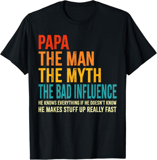 Papa The Man The Myth The Bad Influence Funny Father's Day T-Shirt - T-Shirt | Black