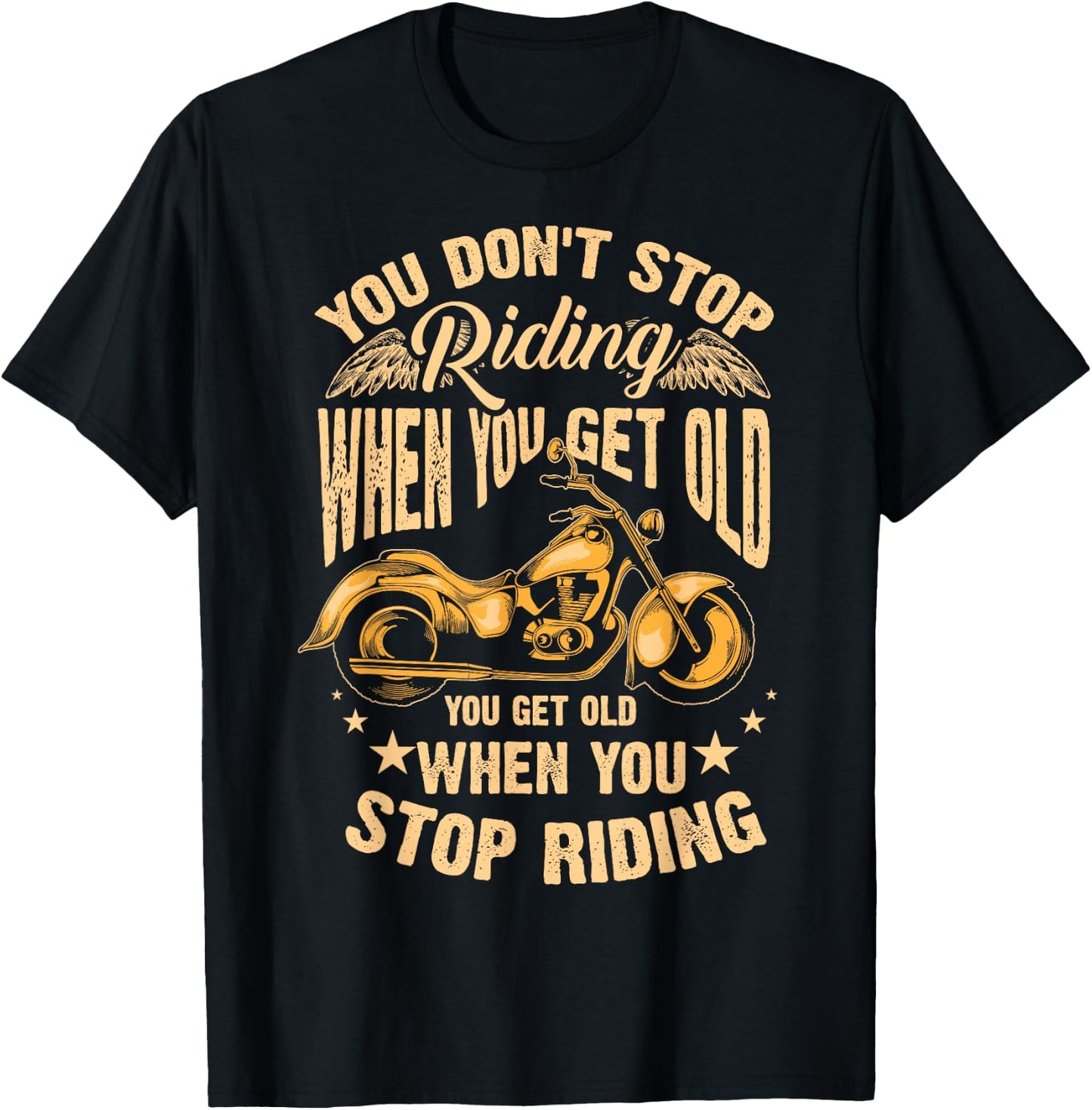 Cute You Don't Stop Riding When You Get Old Motor Gift T-Shirt - T-Shirt | Black