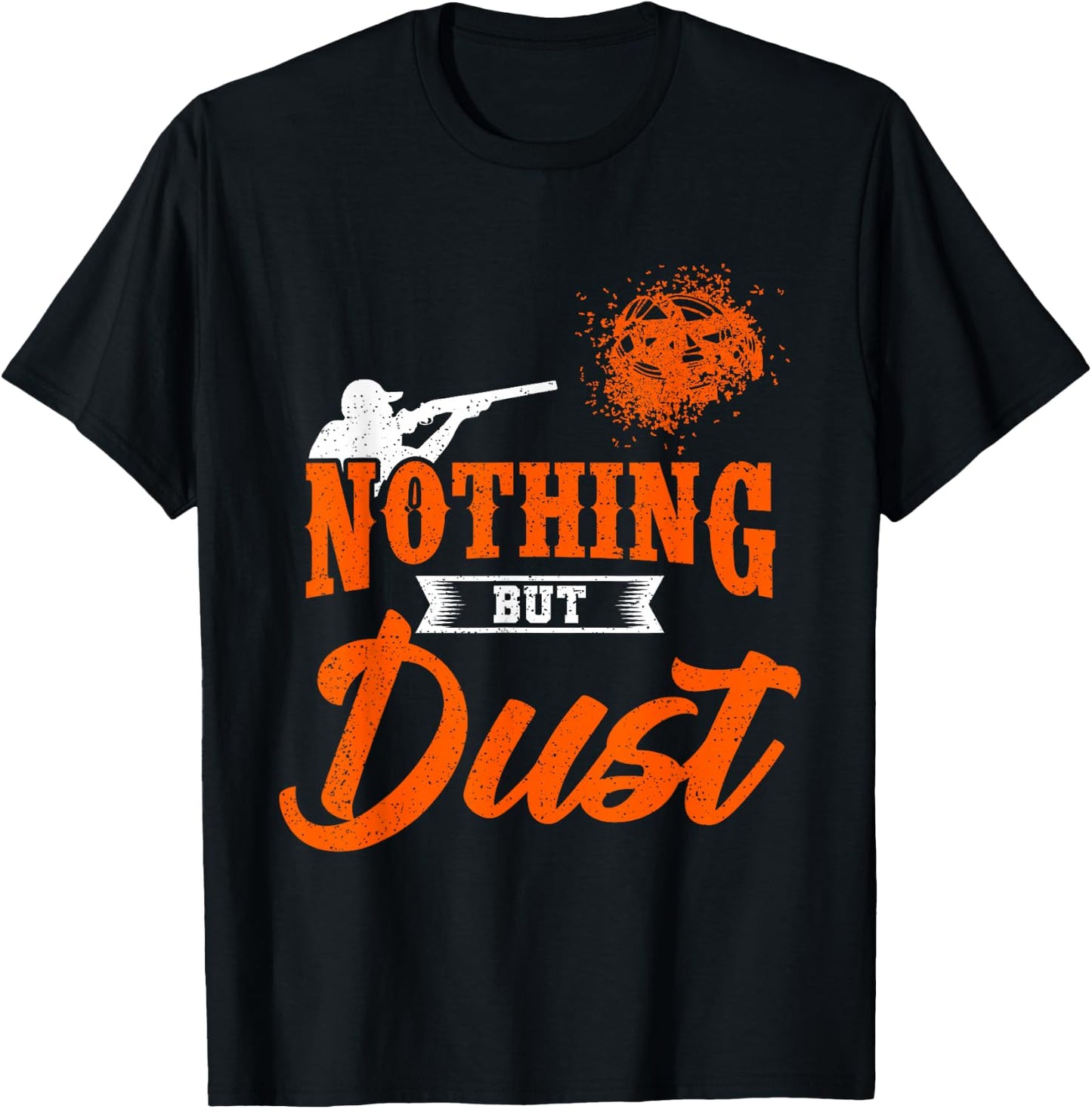Clay Target Shooting Nothing But Dust Shoot Trap Skeet T-Shirt - T-Shirt | Black