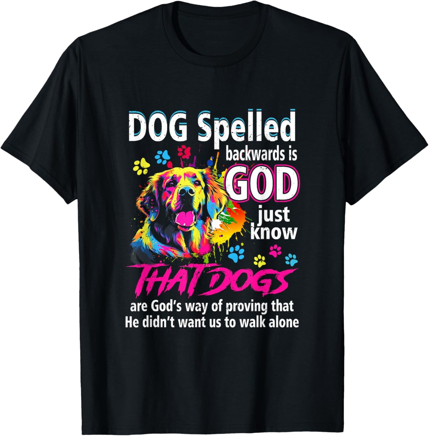 Dog Spelled Backwards Is God Just Know That Dogs Dog Lover Women T-Shirt - T-Shirt | Black