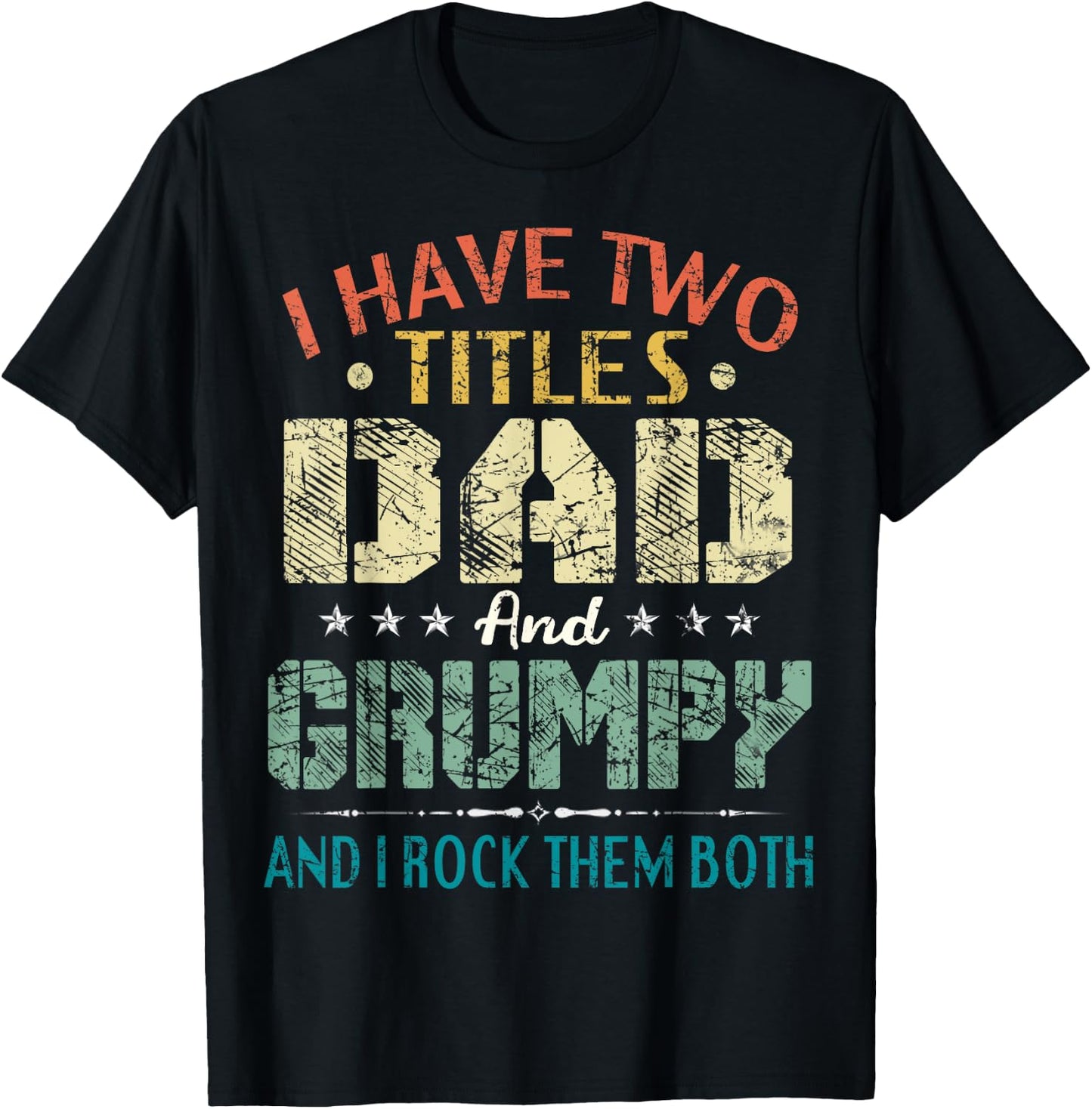 I Have Two Titles Dad And Grumpy Funny Fathers Day Gift T-Shirt - T-Shirt | Black