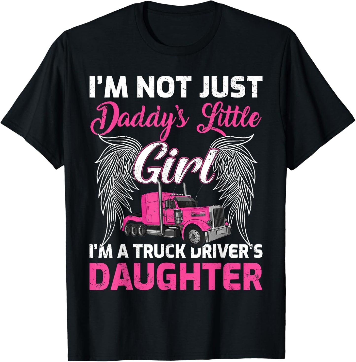 I'm Not Just Daddy's Little Girl I'm A Truckers Daughter T-Shirt - T-Shirt | Black