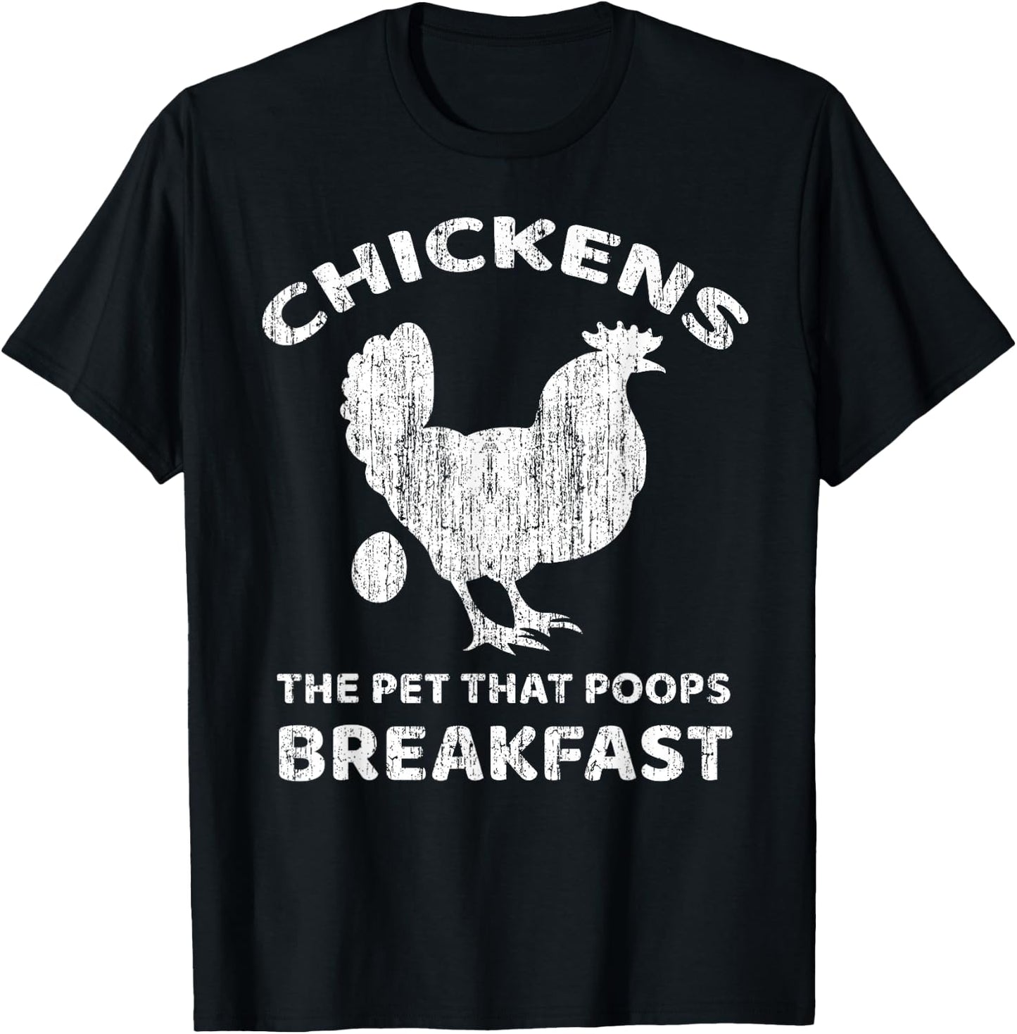 Chickens The Pet That Poops Breakfast Farm Humor T-Shirt - T-Shirt | Black