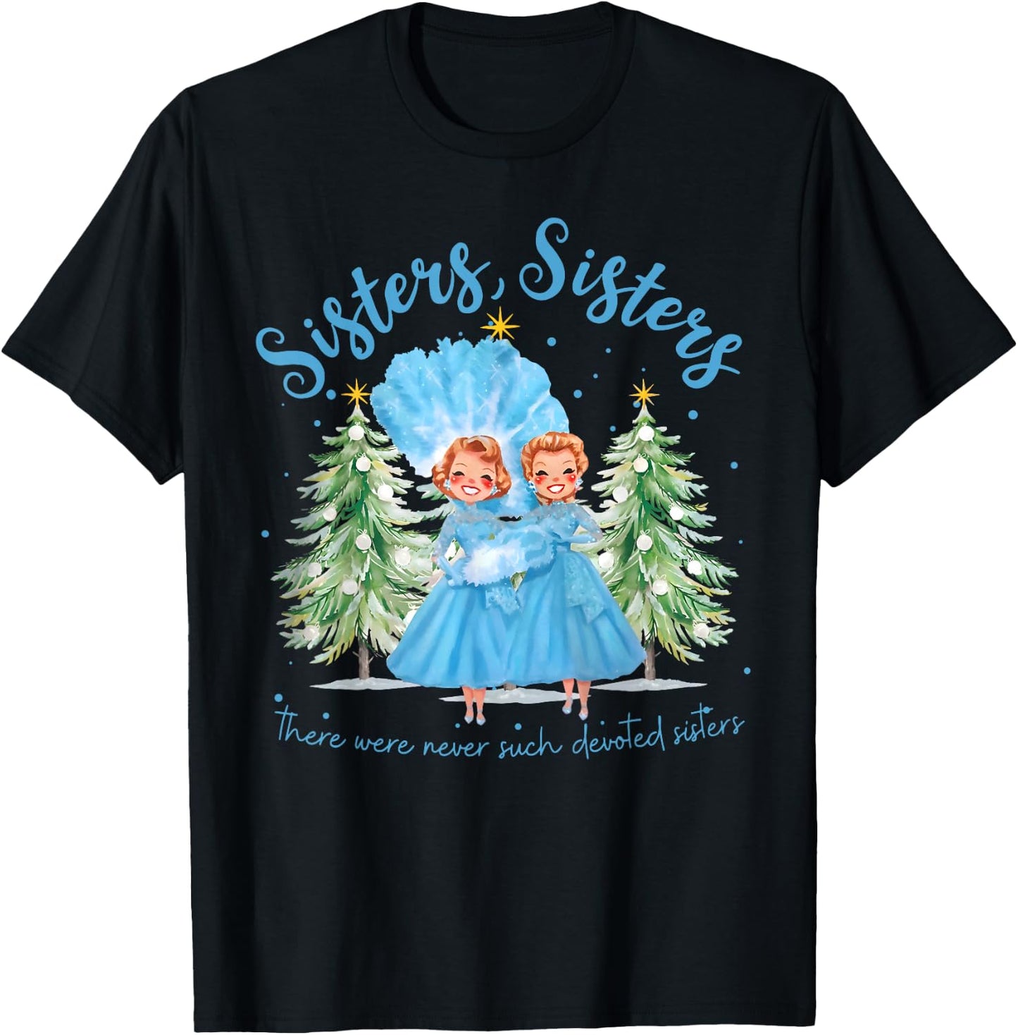 There Were Never Such Devoted Sisters Christmas Xmas Pajamas T-Shirt - T-Shirt | Black