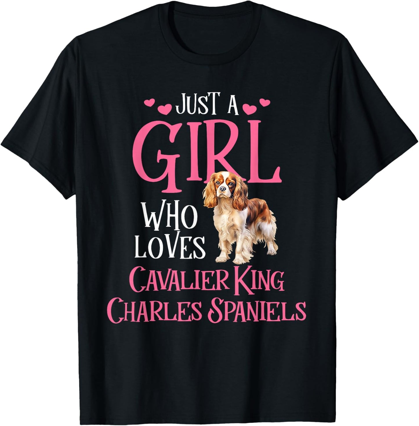 Just A Girl Who Loves Cavalier King Charles Spaniels T-Shirt - T-Shirt | Black