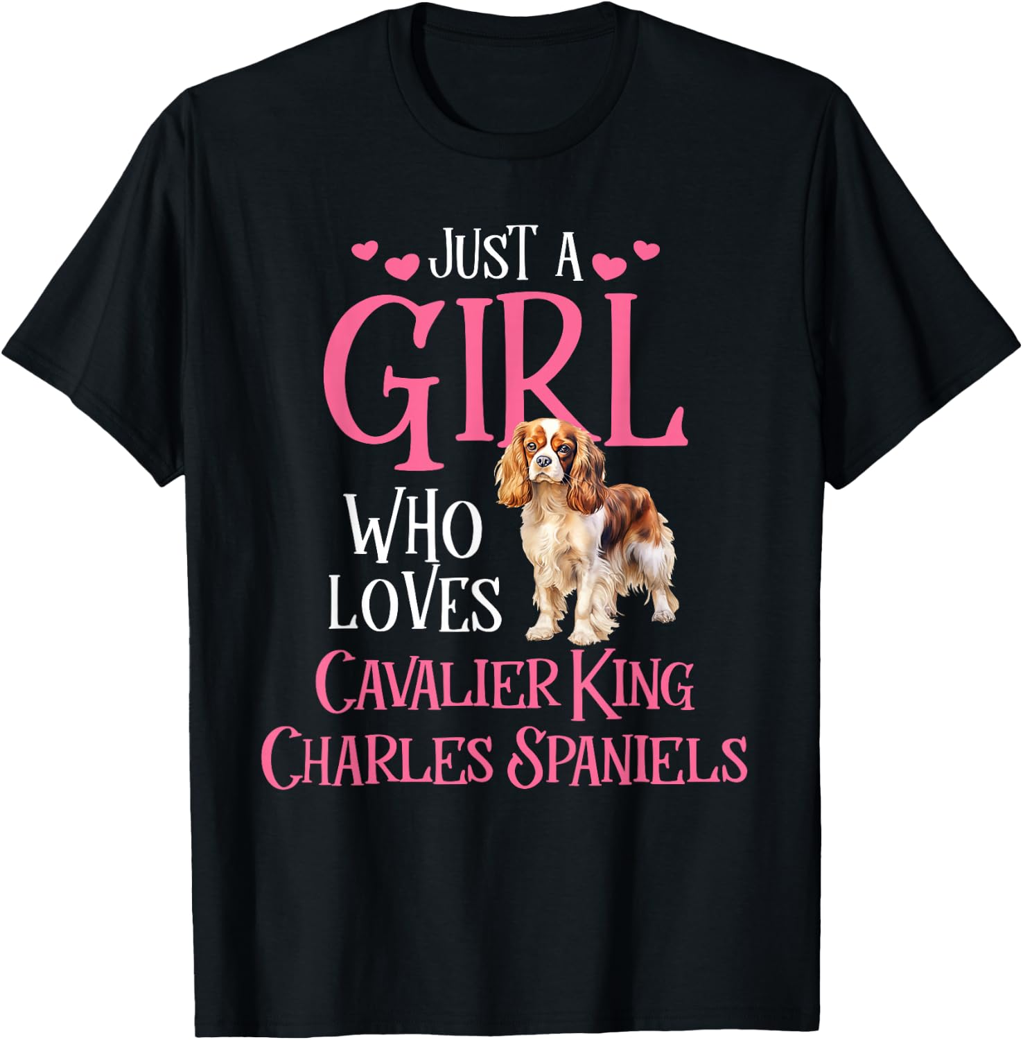 Just A Girl Who Loves Cavalier King Charles Spaniels T-Shirt - T-Shirt | Black