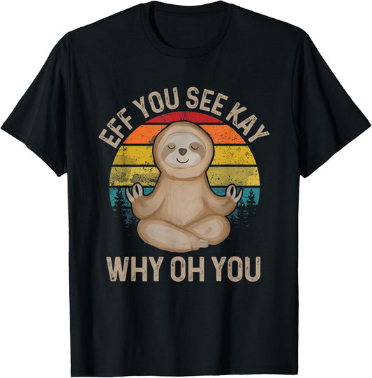 Eff You See Kay Why Oh You - Funny Meditation & Yoga T-Shirt - T-Shirt | Black
