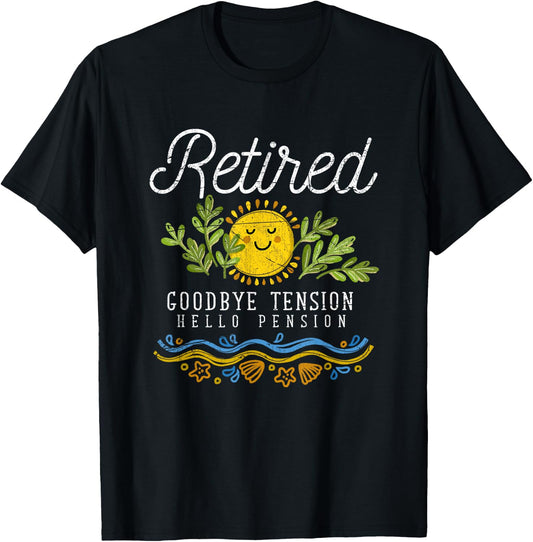 Retired Goodbye Tension Hello Pension Funny Retirement T-Shirt - T-Shirt | Black
