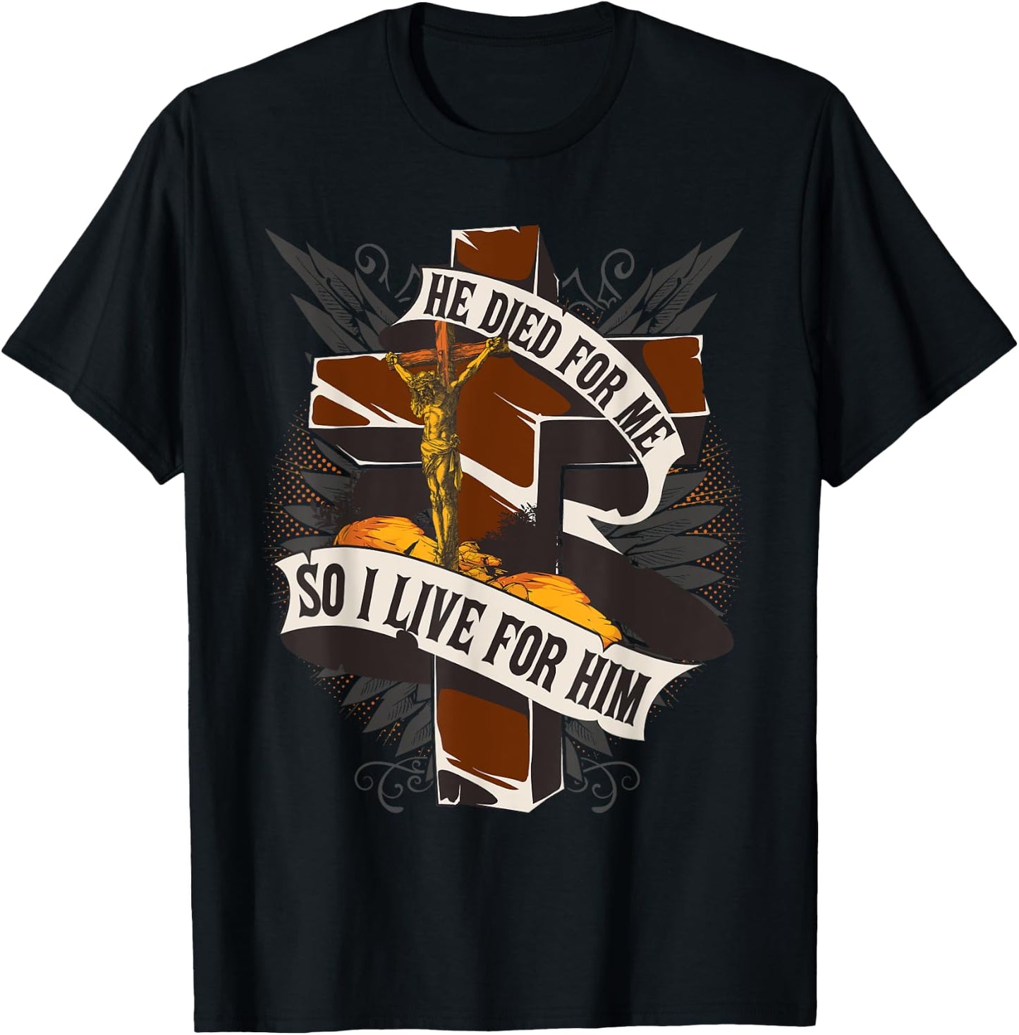 He Died For Me So I Live - Christian Religious Bible T-Shirt - T-Shirt | Black
