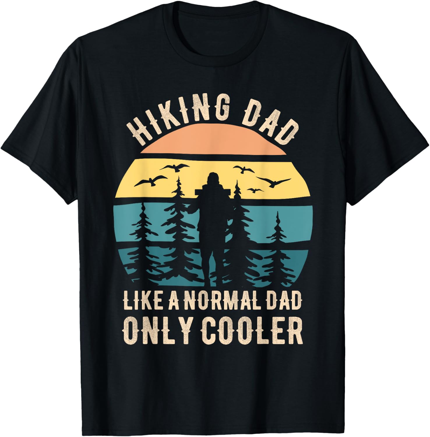 Fathers Day Funny Hiking Dad Hiker Dad Hiking T-Shirt - T-Shirt | Black