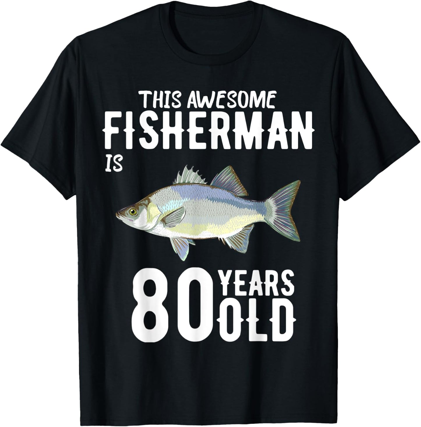 This White Bass Fisherman Is 80 Years Old 80th Birthday T-Shirt - T-Shirt | Black