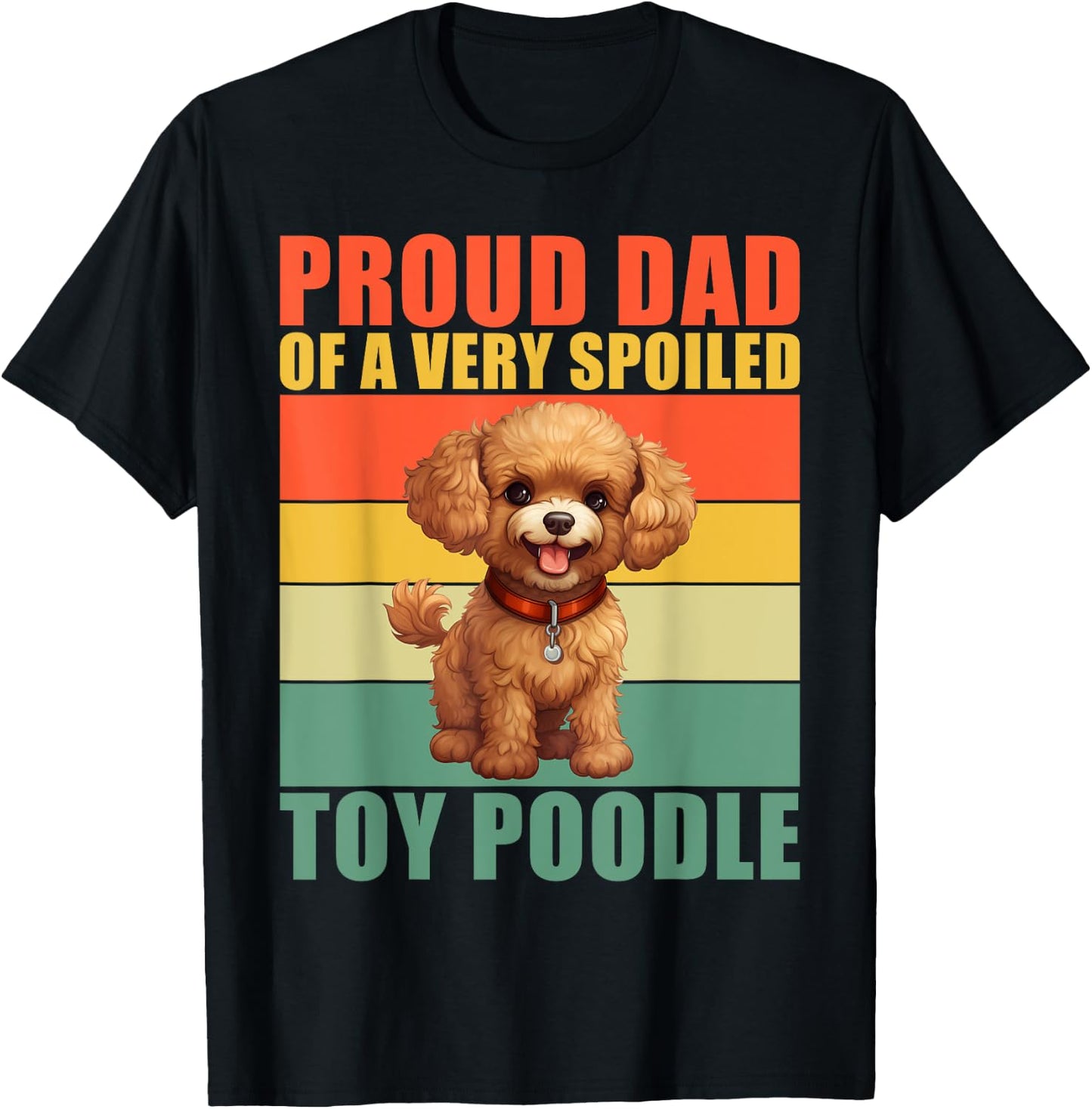 Proud Dad of a very spoiled Toy Poodle Dad Toy Poodle T-Shirt - T-Shirt | Black