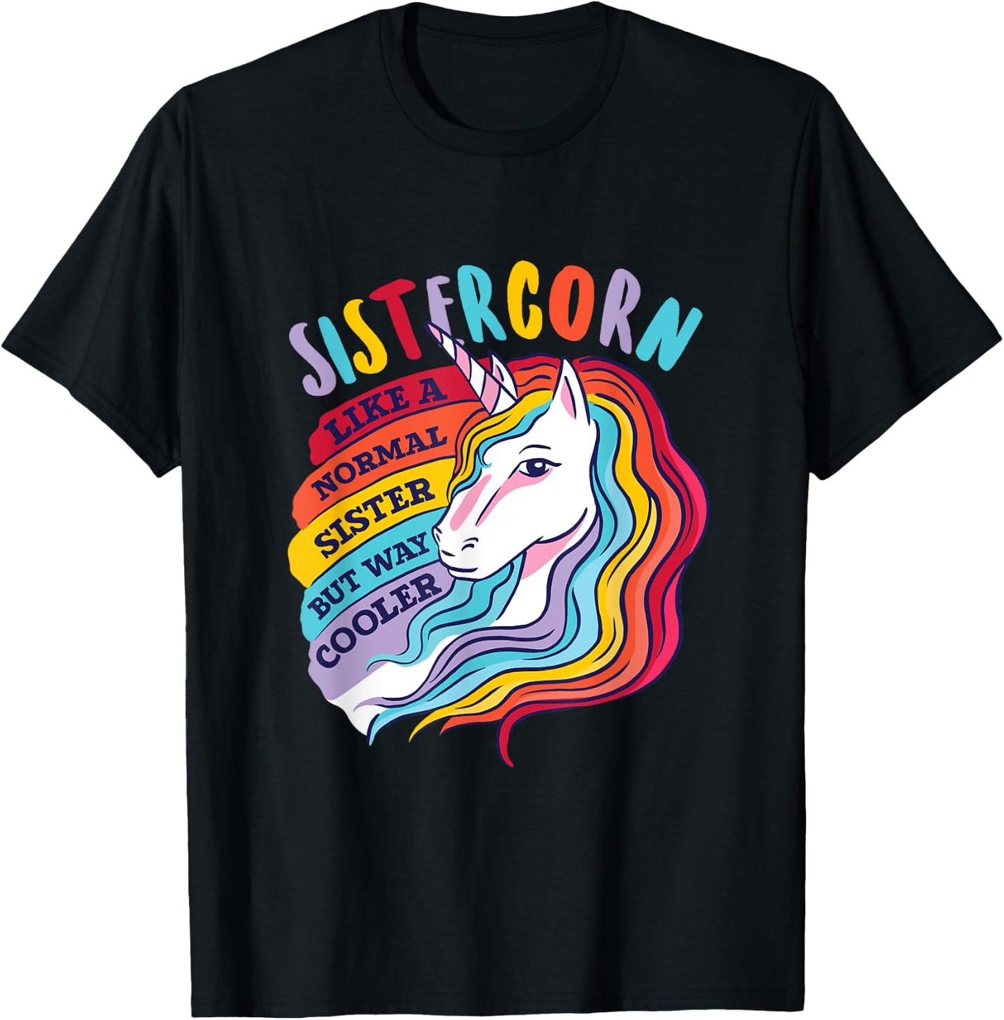 Funny Sistercorn Unicorn Sister Way Cooler Than Normal Sis T-Shirt - T-Shirt | Black