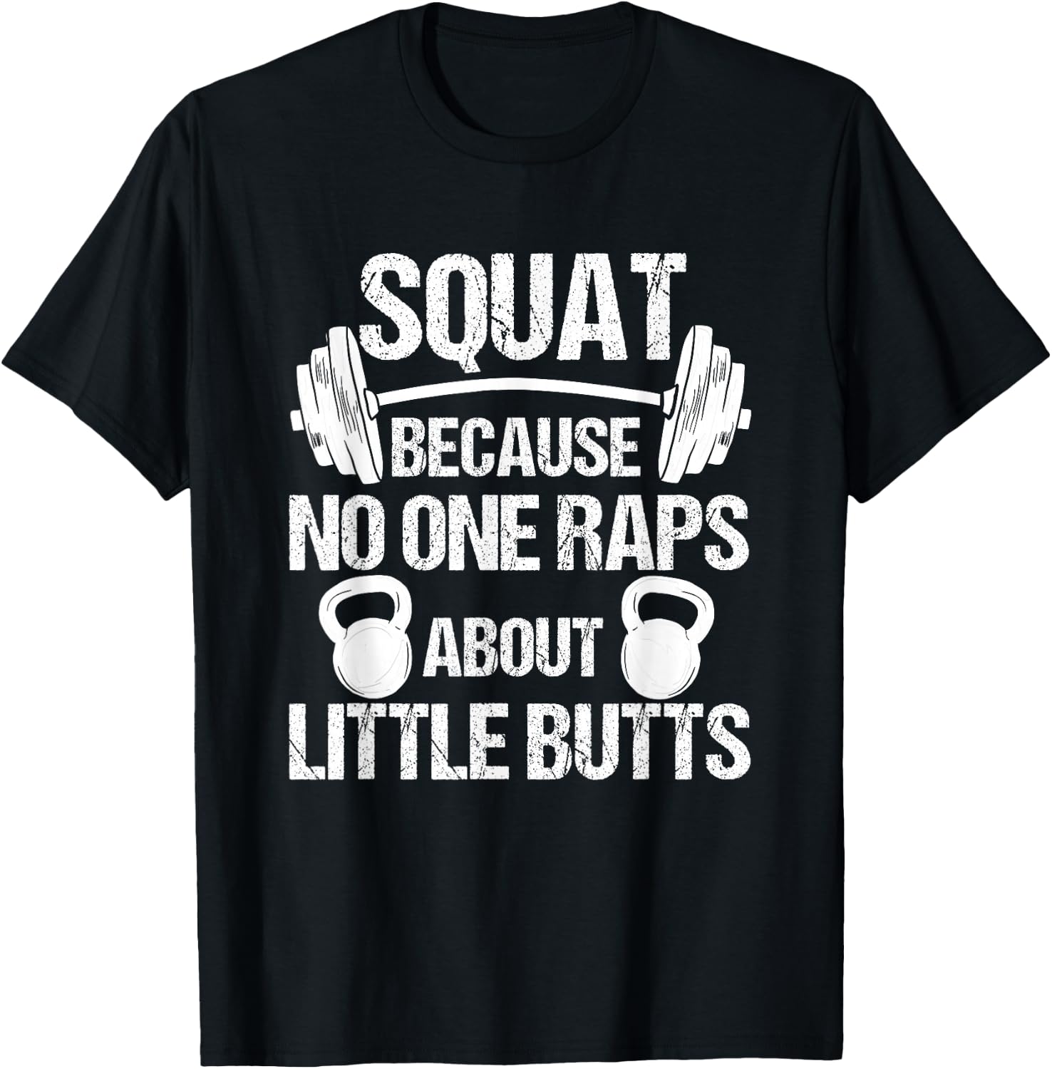 Squat because no one raps about little butts, squat T-Shirt - T-Shirt | Black
