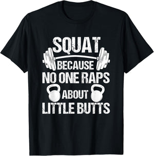 Squat because no one raps about little butts, squat T-Shirt - T-Shirt | Black