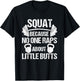 Squat because no one raps about little butts, squat T-Shirt - T-Shirt | Black