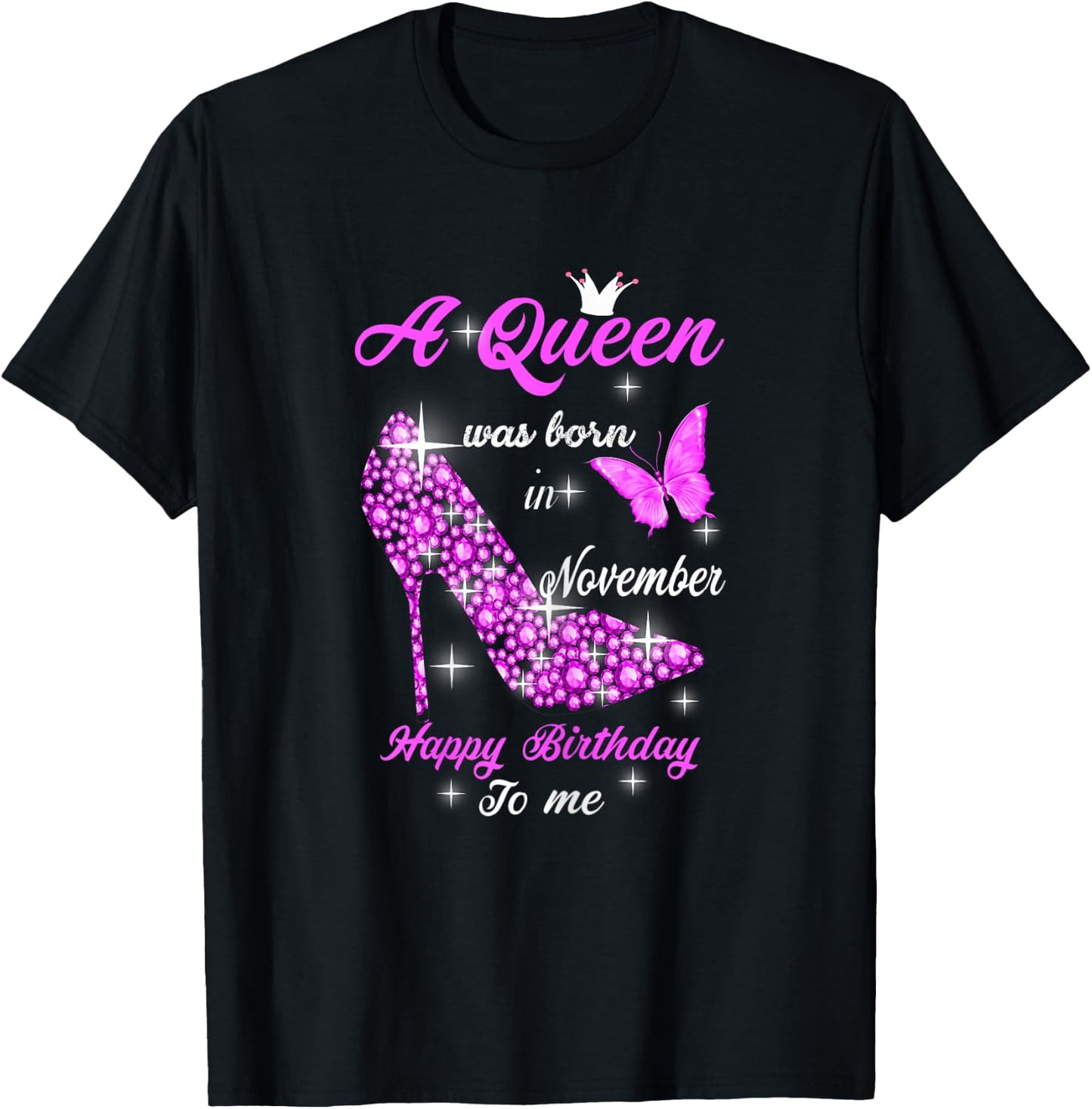 A Queen Was Born In November Happy Birthday To Me T-Shirt - T-Shirt | Black