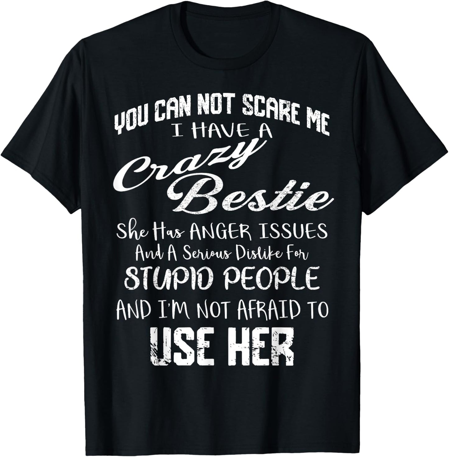 You Can Not Scare Me I Have Crazy Bestie Funny Gift Vintage T-Shirt - T-Shirt | Black