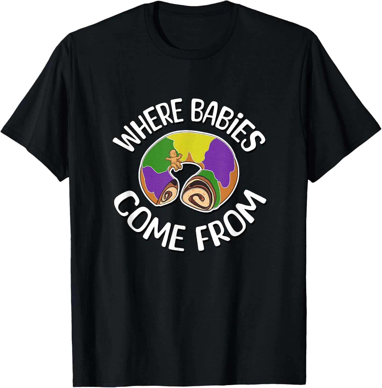 Where Babies Come From - King Cake T-Shirt - T-Shirt | Black