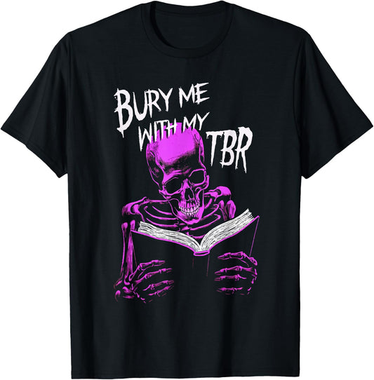 Burry Me With My To Be Read Skeleton Reads Favorite Book T-Shirt - T-Shirt | Black