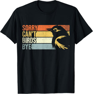 Sorry Can't Birds Bye. Funny Bird Lovers Women Kids T-Shirt - T-Shirt | Black
