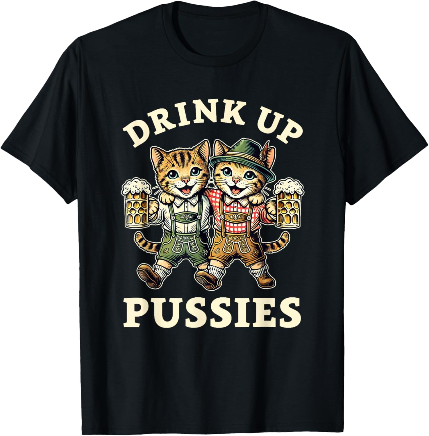 Oktoberfest Cat German Beer Fest Men Drink Up Pussies T-Shirt - T-Shirt | Black