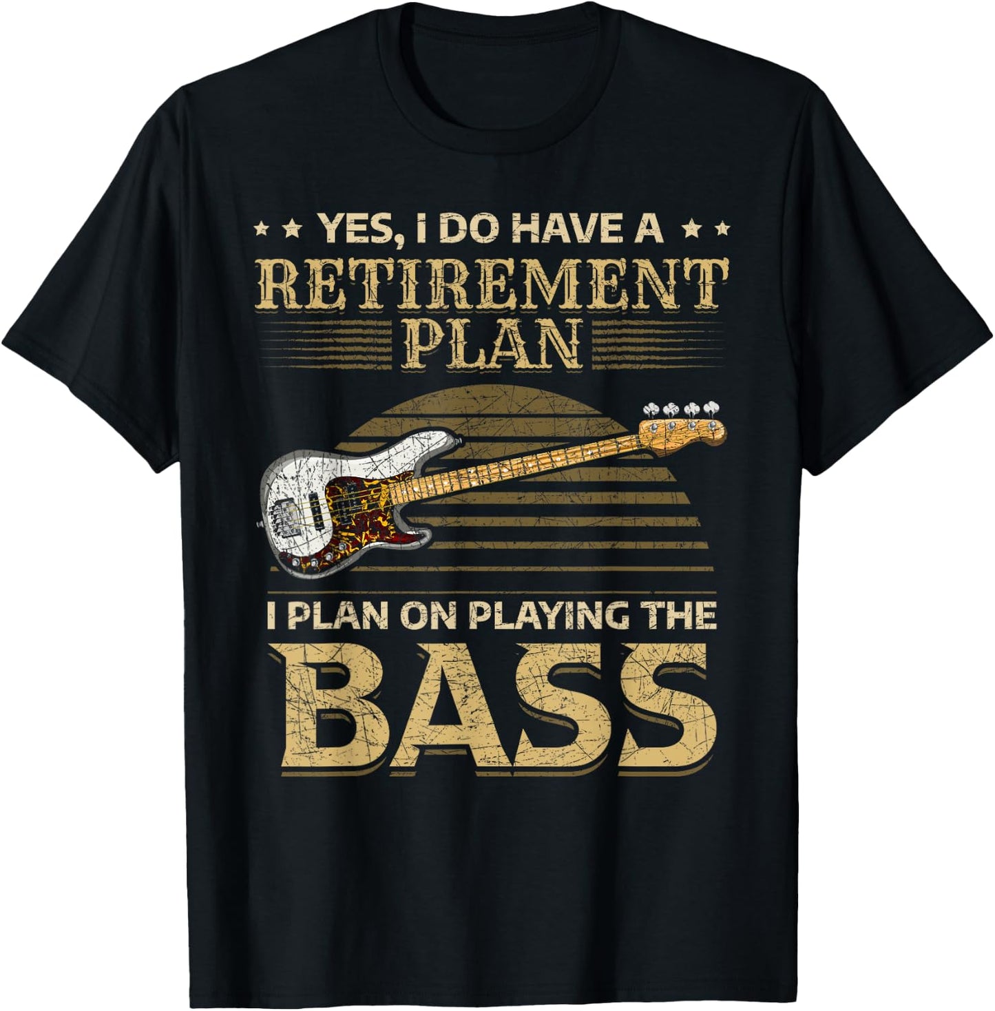 Yes I Do Have A Retirement Plan I Plan On Playing The Bass T-Shirt - T-Shirt | Black