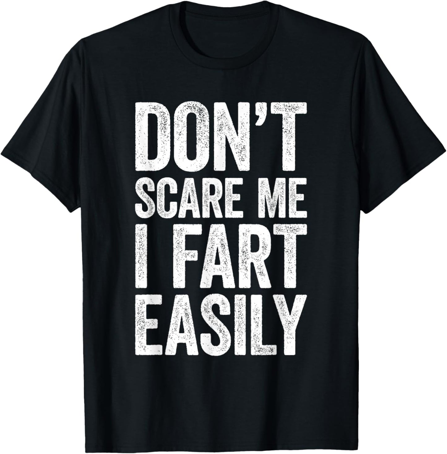 Don't Scare Me I Fart Easily Shirt Funny Men Women Fart T-Shirt - T-Shirt | Black