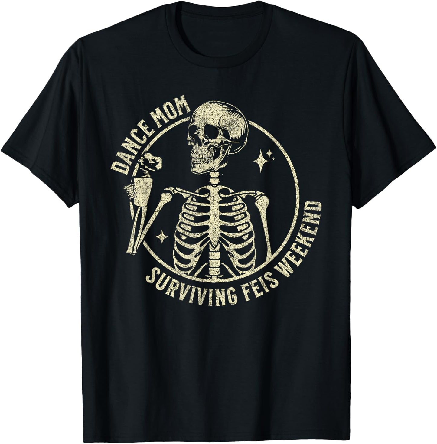 Dance Mom Surviving Comp Weekend Skeleton T-Shirt - T-Shirt | Black