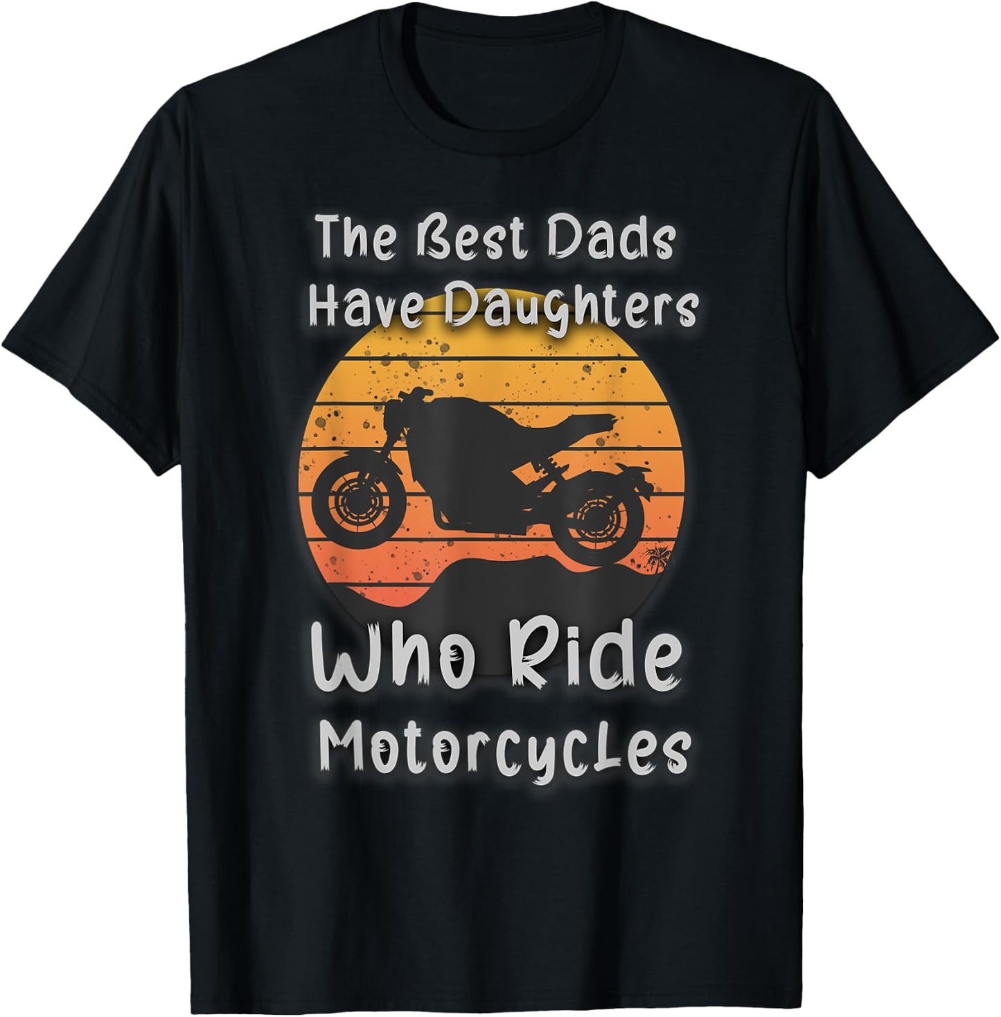 Vintage The Best Dads Have Daughters Who Ride Motorcycles T-Shirt - T-Shirt | Black
