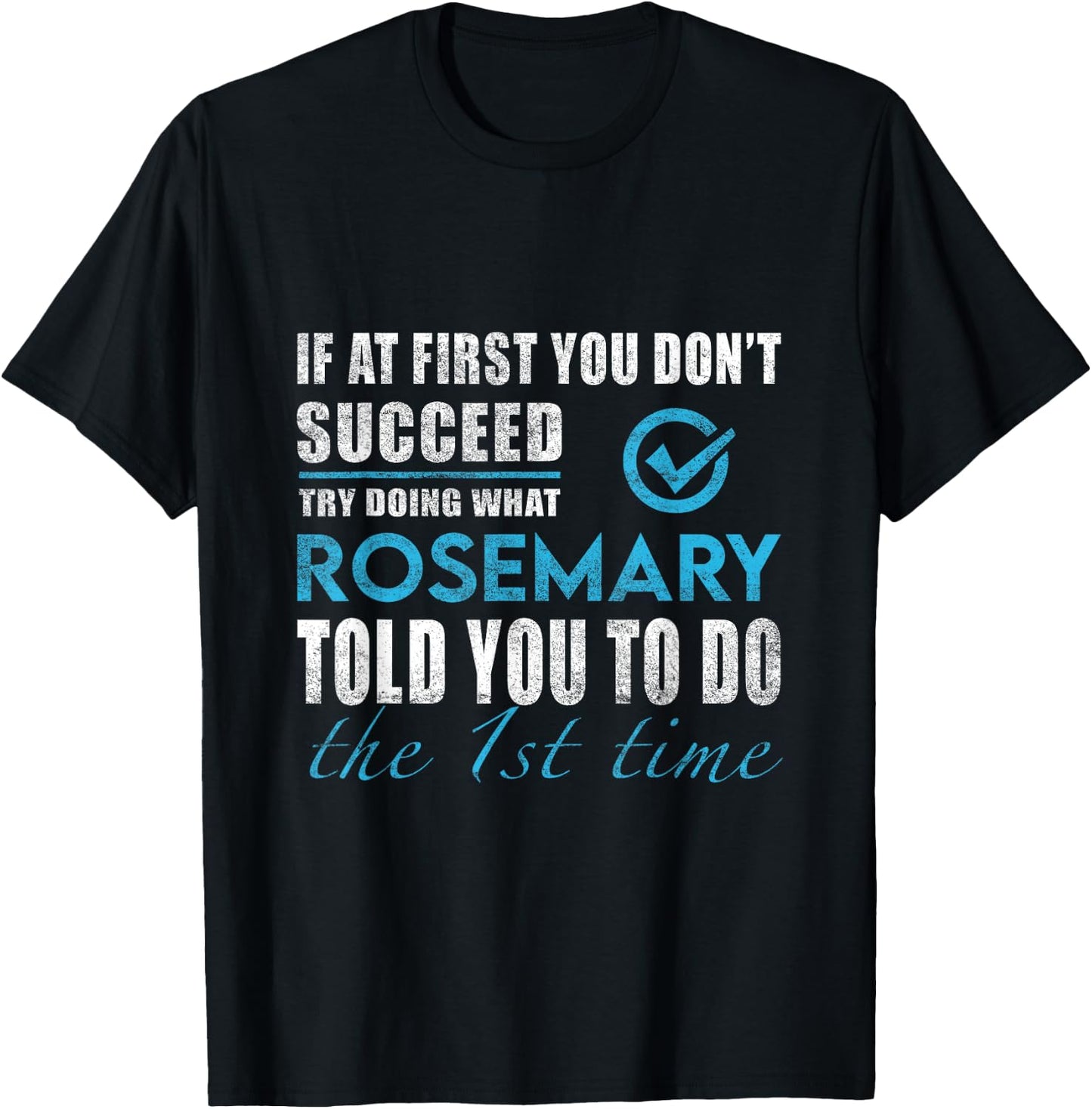 Rosemary Name - Try What Rosemary Told You To Do T-Shirt - T-Shirt | Black