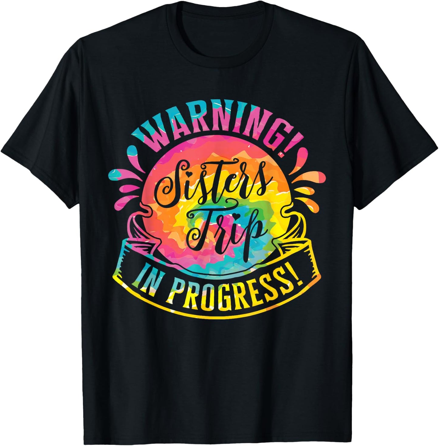 Warning Sisters Trip In Progress Girls Weekend T-Shirt - T-Shirt | Black